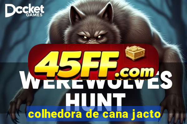 colhedora de cana jacto